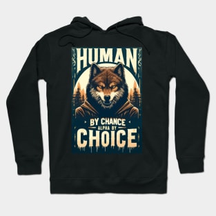 Human By Chance Alpha By Choice Funny Wolf Hoodie